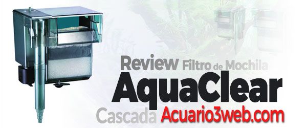 Review de Aqua Clear, el filtro de mochila de Hagen